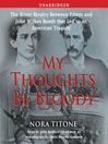 My Thoughts Be Bloody (MP3): The Bitter Rivalry Between Edwin and John Wilkes B